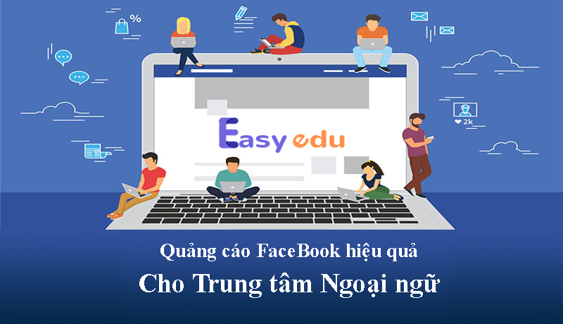 4 mục tiêu quảng cáo Facebook cho Trung tâm Ngoại ngữ – Chạy chuyển đổi trên landing page có hiệu quả không?